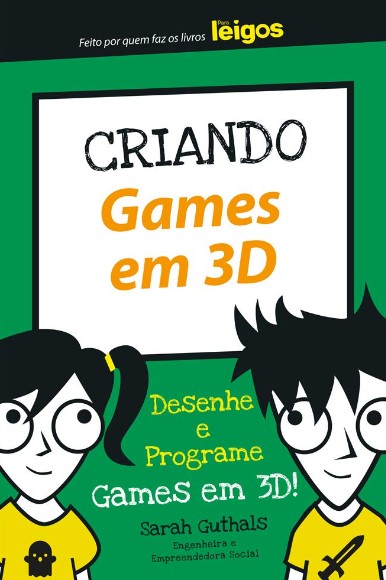 CRIANDO GAMES EM 3D: DESENHE E PROGRAME GAMES EM 3D!