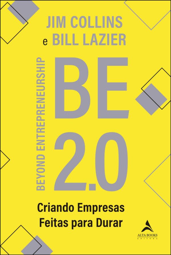 BE 2.0: BEYOND ENTREPRENEURSHIP CRIANDO EMPRESAS FEITAS PARA DURAR