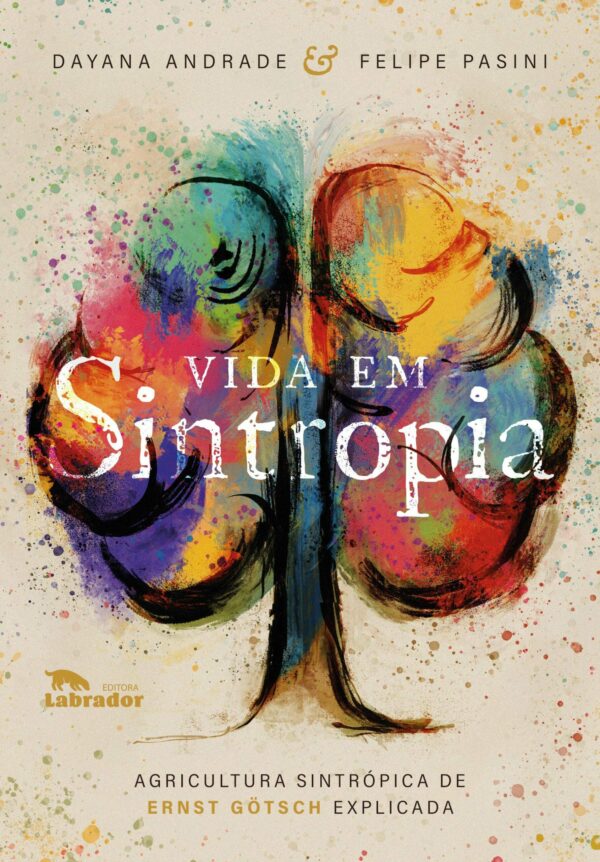 Vida em Sintropia: Agricultura Sintropica de Ernst Gotsch Explicada