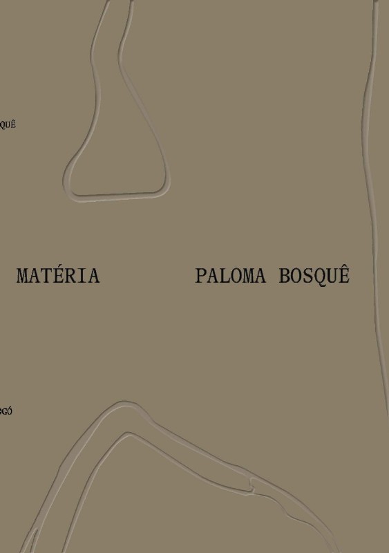 PALOMA BOSQUÊ: MATÉRIA