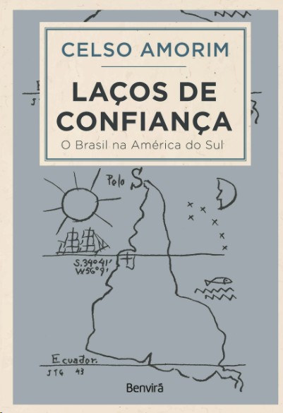 LACOS DE CONFIANCA: O BRASIL NA AMERICA DO SUL