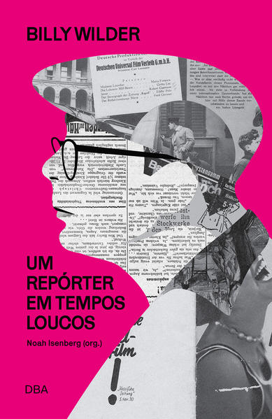 BILLY WILDER - UM REPORTER EM TEMPOS LOUCOS