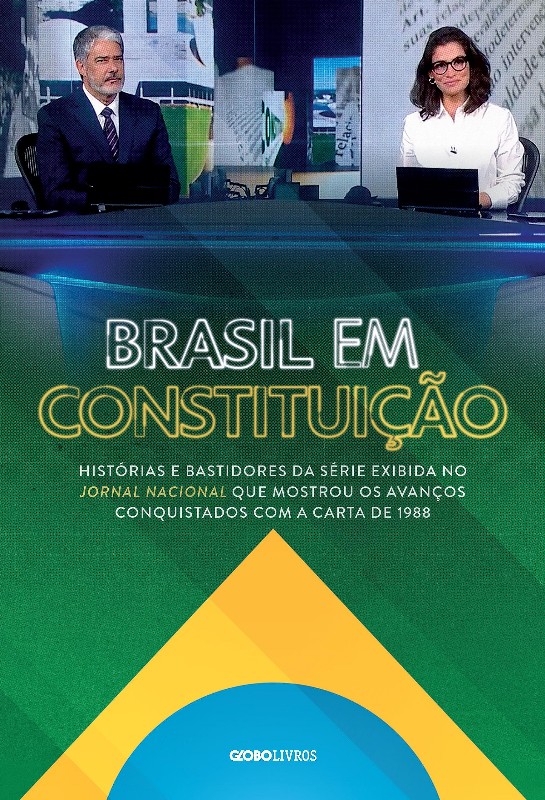 BRASIL EM CONSTITUICAO: BASTIDORES DA SERIE EXIBIDA NO JORNAL NACIONAL QUE