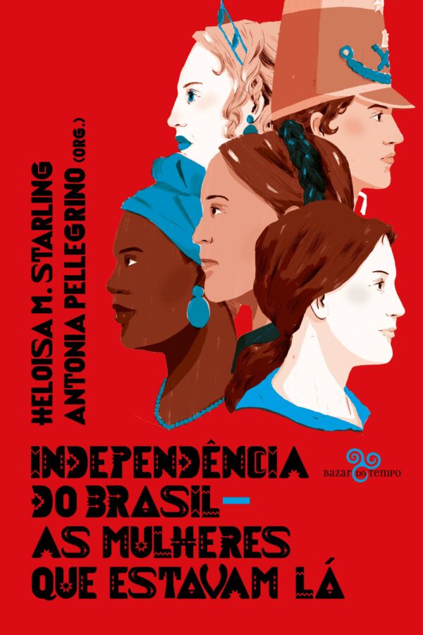 Independencia do Brasil - as Mulheres Que Estavam La