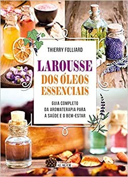 LAROUSSE DOS OLEOS ESSENCIAIS