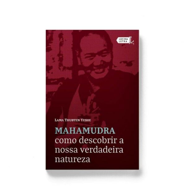 MAHAMUDRA - COMO DESCOBRIR A NOSSA VERDADEIRA NATUREZA