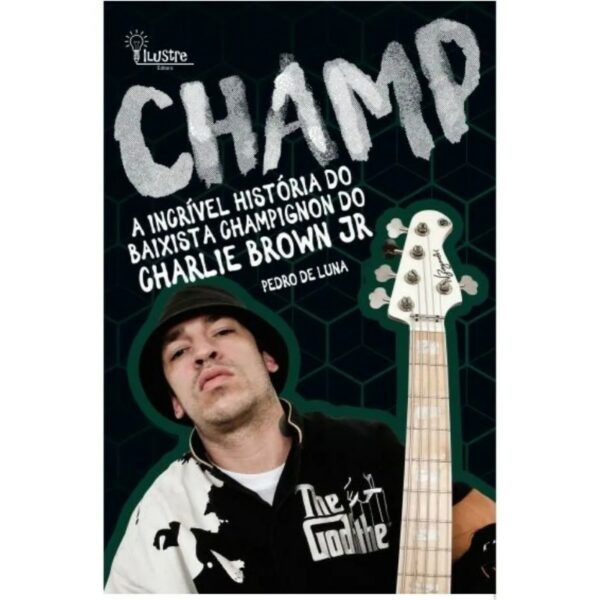 CHAMP  A INCRÍVEL HISTÓRIA DO BAIXISTA CHAMPIGNON DO CHARLIE BROWN JR