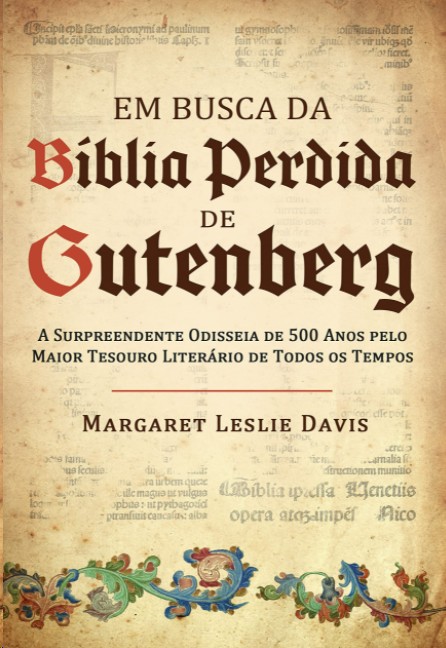 EM BUSCA DA BIBLIA PERDIDA DE GUTENBERG: A SURPREENDENTE ODISSEIA DE 500 AN