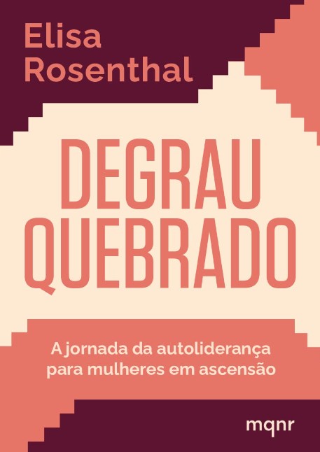 DEGRAU QUEBRADO: A JORNADA DA AUTOLIDERANCA PARA MULHERES EM ASCENSAO