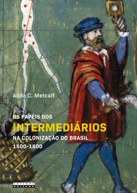 PAPEIS DOS INTERMEDIARIOS NA COLONIZACAO DO BRASIL (1500-1600), OS