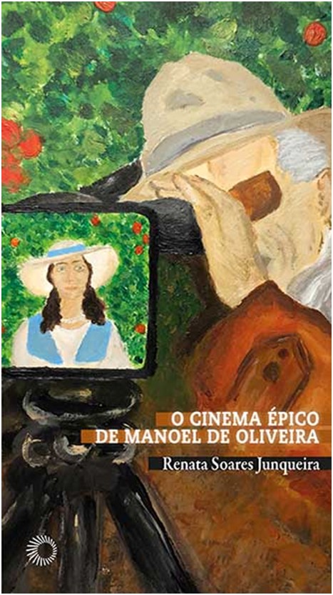 CINEMA EPICO DE MANOEL DE OLIVEIRA, O