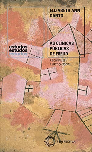 CLINICAS PUBLICAS DE FREUD, AS - PSICANALISE E JUSTICA SOCIAL