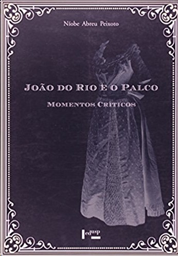 JOAO DO RIO E O PALCO VOL. 2 - MOMENTOS CRITICOS
