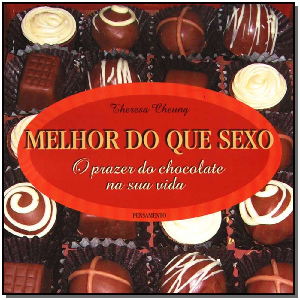 MELHOR DO QUE SEXO - O PRAZER DO CHOCOLATE NA SUA VIDA - Livraria Ponta de  Lança