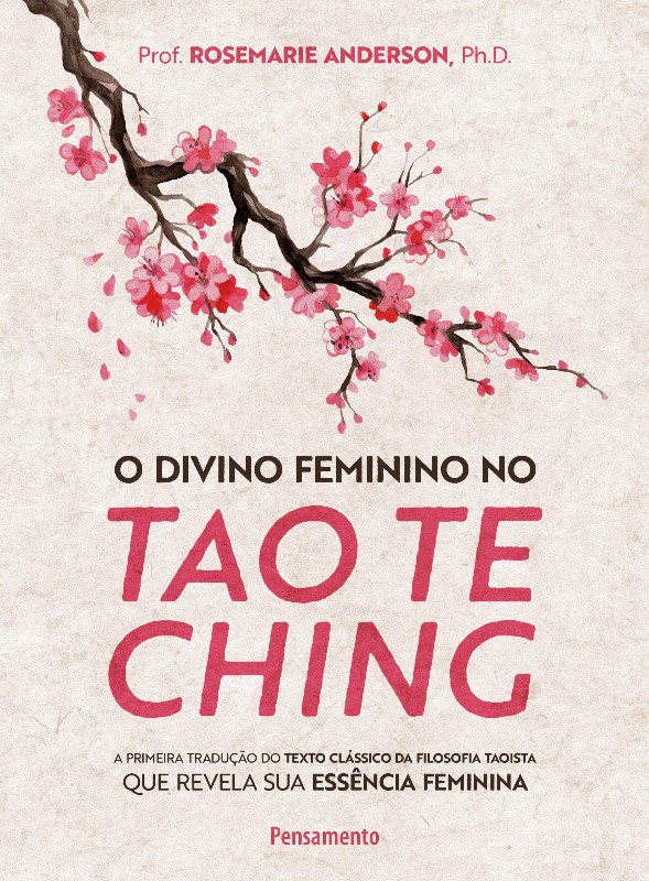 Divino Feminino no Tao te Ching, O: a Primeira Traducao do Texto Classico D