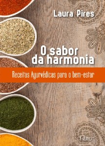 SABOR DA HARMONIA, O - RECEITAS AYURVEDICAS PARA O BEM-ESTAR