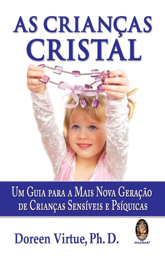 CRIANCAS CRISTAL, AS - UM GUIA PARA A MAIS NOVA GERACAO DE CRIANCAS SENSIVE