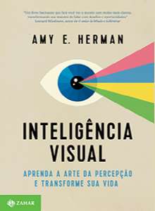 INTELIGENCIA VISUAL - APRENDA A ARTE DA PERCEPCAO E TRANSFORME SUA VIDA