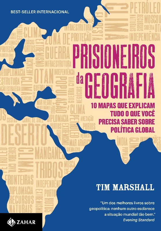 Prisioneiros da Geografia - Dez Mapas Que Lhe Dizem Tudo o Que Voce Precisa