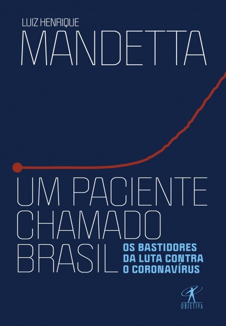 Paciente Chamado Brasil, Um: os Bastidores da Luta contra o Coronavirus