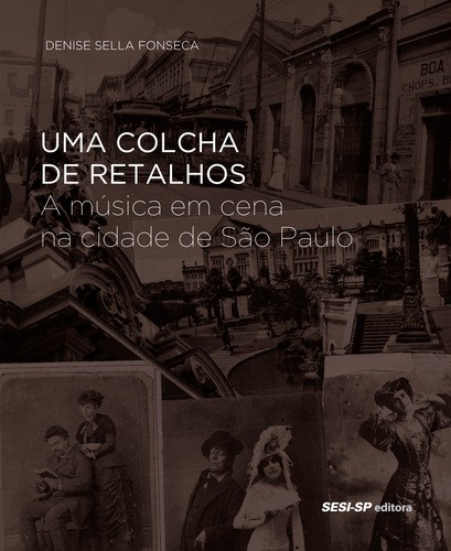 COLCHA DE RETALHOS, UMA: A MUSICA EM CENA NA CIDADE DE SAO PAULO - COL. MEM