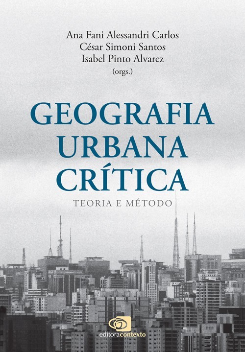 GEOGRAFIA URBANA CRITICA - TEORIA E METODO
