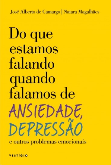 DO QUE ESTAMOS FALANDO QUANDO FALAMOS DE ANSIEDADE, DEPRESSAO E OUTROS PROB