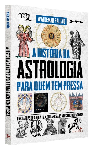 HISTORIA DA ASTROLOGIA PARA QUEM TEM PRESSA, A