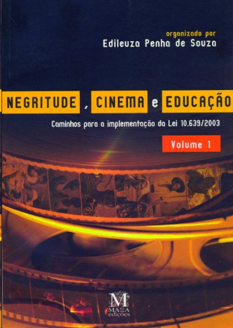 NEGRITUDE, CINEMA E EDUCACAO: VOLUME 1