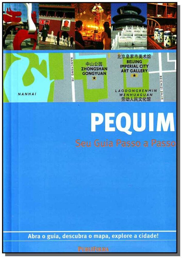 PEQUIM - ABRA O GUIA, DESCUBRA O MAPA, EXPLORE A CIDADE!