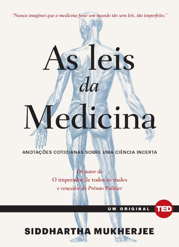 LEIS DA MEDICINA, AS - ANOTACOES COTIDIANAS SOBRE UMA CIENCIA INCERTA