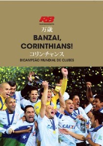 BANZAI, CORINTHIANS! - BICAMPEAO MUNDIAL DE CLUBES