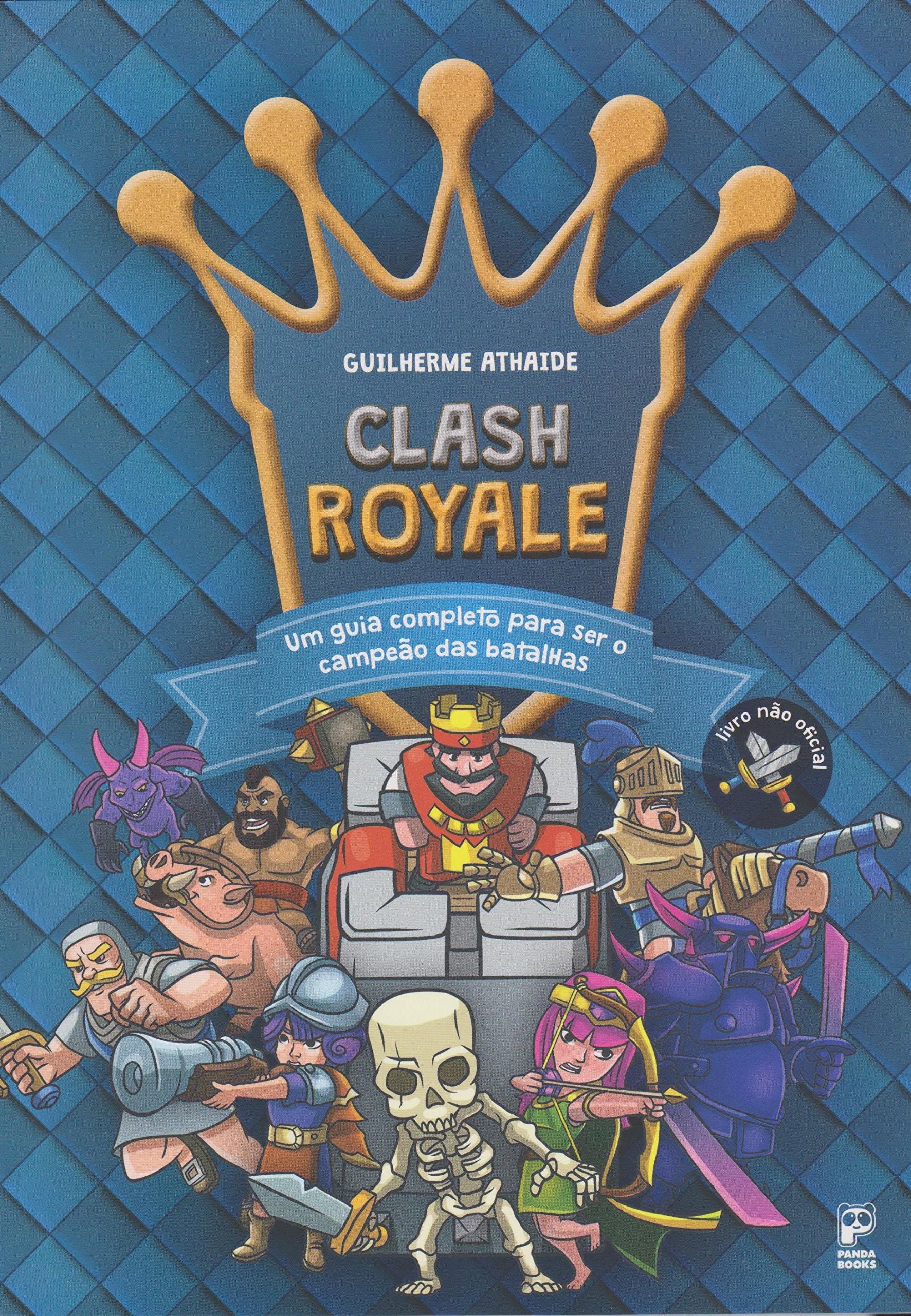 CLASH ROYALE - UM GUIA COMPLETO PARA SER O CAMPEAO DAS BATALHAS