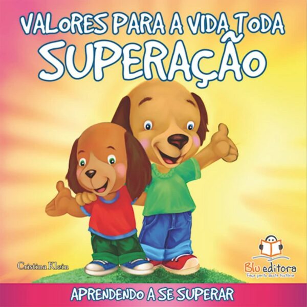 VALORES PARA A VIDA TODA : SUPERACAO