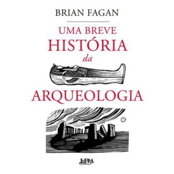 BREVE HISTORIA DA ARQUEOLOGIA, UMA
