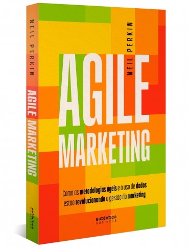 Agile Marketing: Como as Metodologias Ageis e o Uso de Dados Estao Revoluci