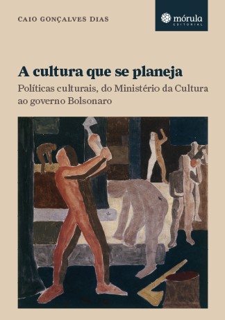 Cultura Que se Planeja, A: Politicas Culturais, do Ministerio da Cultura ao