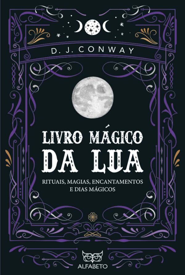 LIVRO MáGICO DA LUA - RITUAIS, MAGIAS, ENCANTAMENTOS E DIAS MáGICOS
