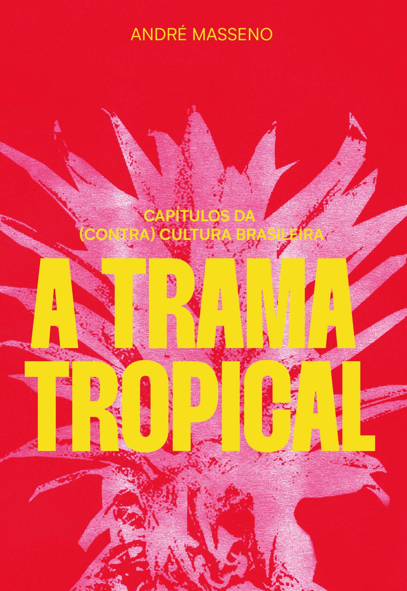 A Trama Tropical - Capítulos da (contra)cultura Brasileira