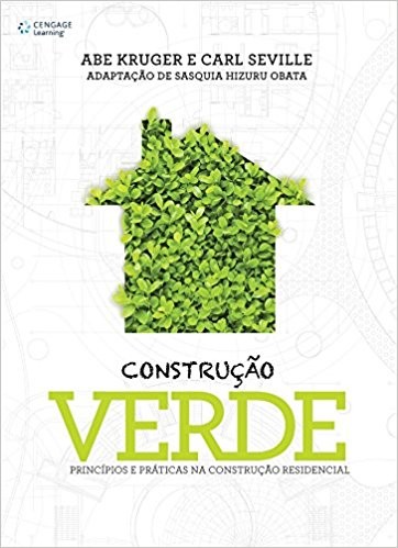 Construcao Verde - Principios e Praticas na Construcao Residencial