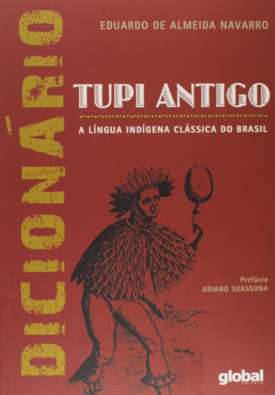 Dicionario Tupi Antigo - a Lingua Indigena Classica do Brasil