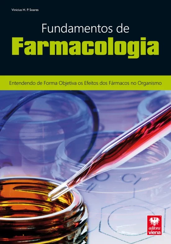 Fundamentos de Farmacologia - Entendendo de Forma Objetiva os Efeitos dos F