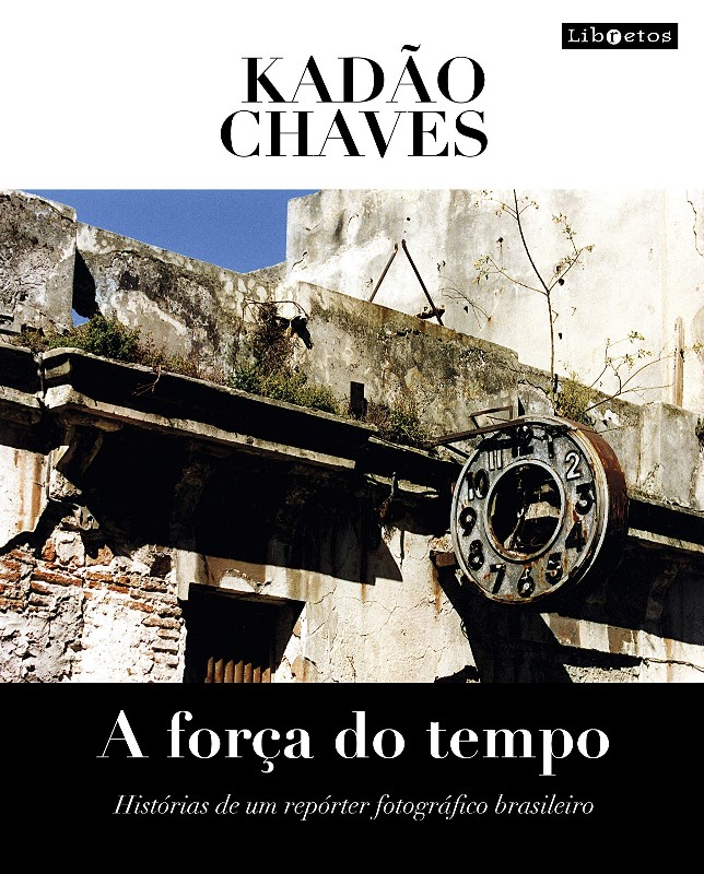 Forca do Tempo, A: Historias de Um Reporter Fotografico Brasileiro