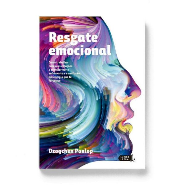 Resgate Emocional: Como Trabalhar com Suas Emocoes e Transformar o Sofrimen
