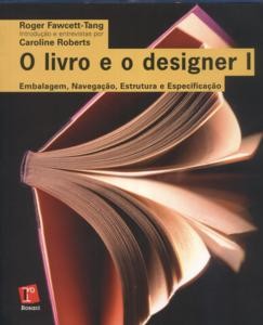 Livro e o Designer I, o -  Embalagem, Navegacao, Estrutura e Especificacao