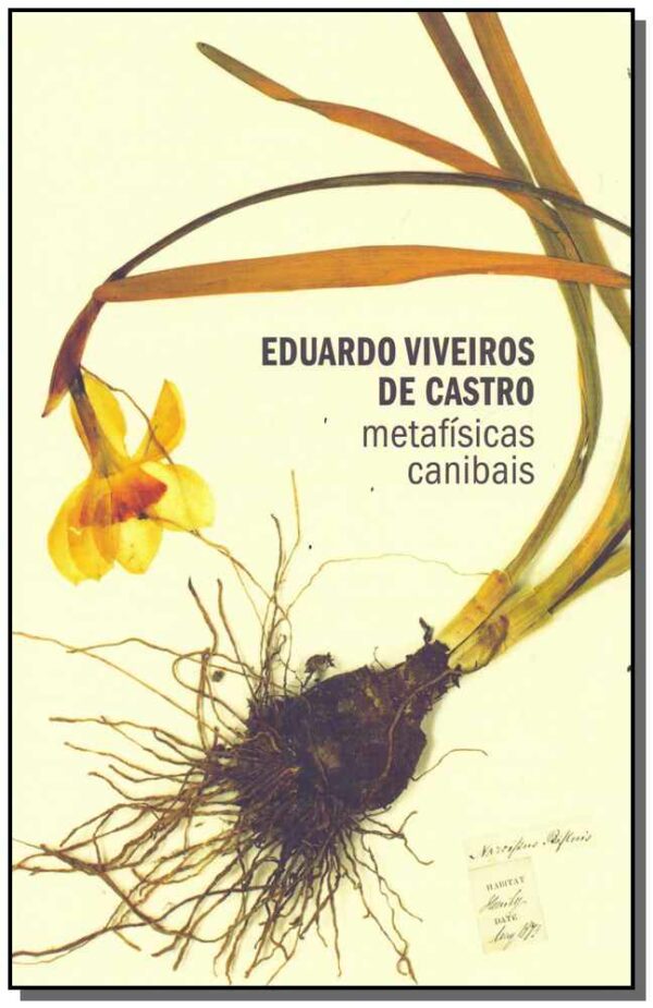 Metafisicas Canibais: Elementos para Uma Antropolia Pos-estrutural