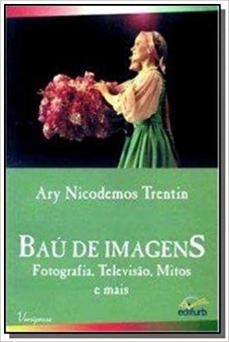 Bau de Imagens - Fotografia, Televisao, Mitos e Mais