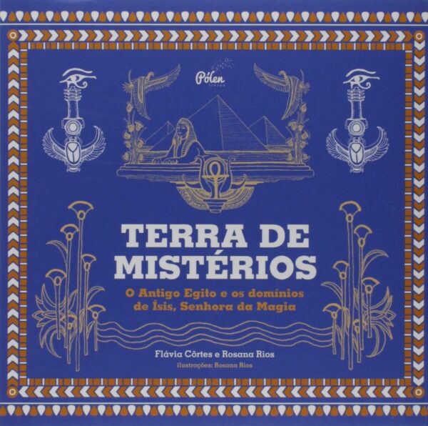 Terra de Misterios: o Antigo Egito e os Dominios de Isis, Senhora da Magia