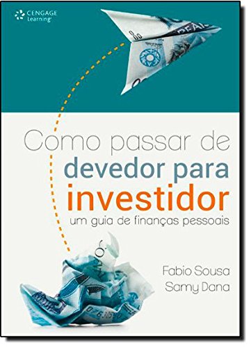 Como Passar de Devedor para Investidor - Um Guia de Financas Pessoais