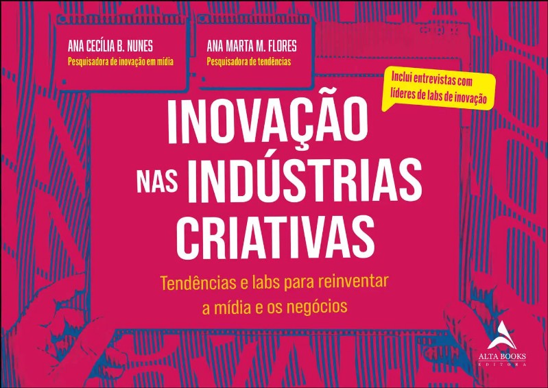 Inovacao Nas Industrias Criativas: Tendencias e Labs para Reinventar a Midi